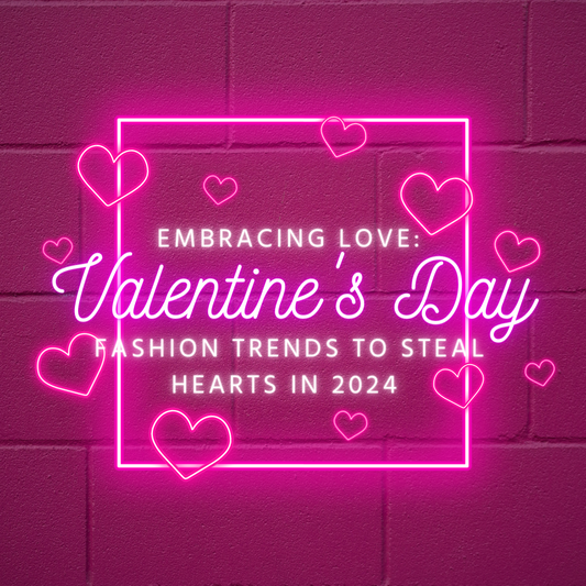 Embracing Love: Valentine's Day Fashion Trends to Steal Hearts in 2024